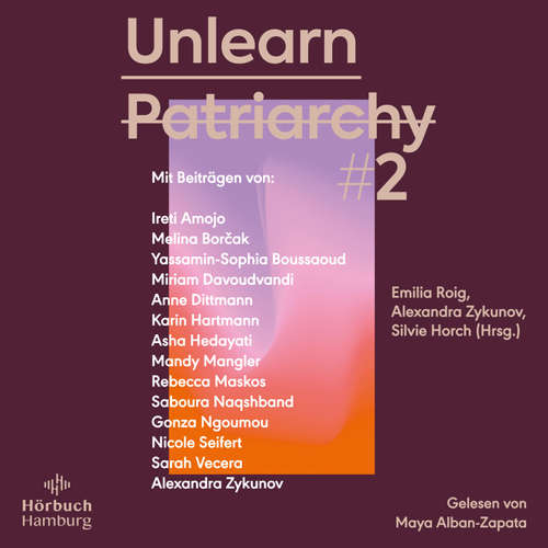 Hoerbuch Unlearn Patriarchy 2 - Miriam Davoudvandi - Maya Alban-Zapata