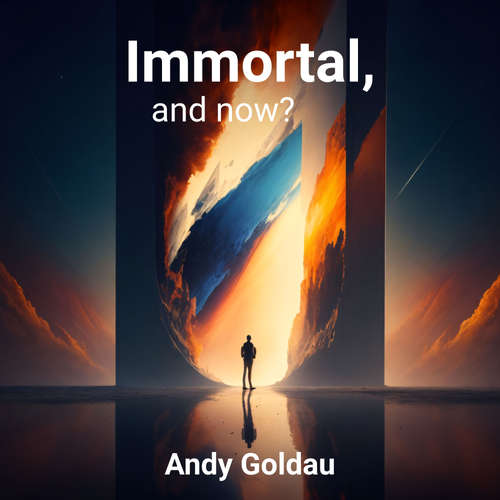 Audiobook Immortal, and now? - Andy Goldau - Callum Anderson