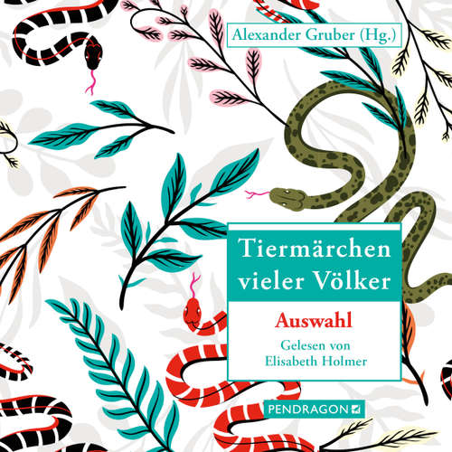 Hoerbuch Tiermärchen vieler Völker - Alexander Gruber - Elisabeth Holmer