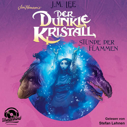 Hoerbuch Der dunkle Kristall - Stunde der Flammen - The Dark Crystal, Band 4 - J. M. Lee - Stefan Lehnen