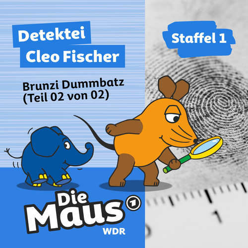 Hoerbuch Die Maus, Detektei Cleo Fischer, Folge 2: Brunzi Dummbatz (Teil 02 von 02) - Die Maus - Lisa Delacor
