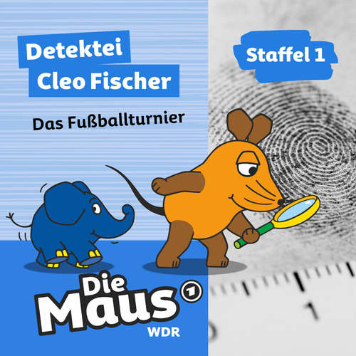 Hoerbuch Die Maus, Detektei Cleo Fischer, Folge 4: Das Fußballturnier - Die Maus - Lisa Delacor