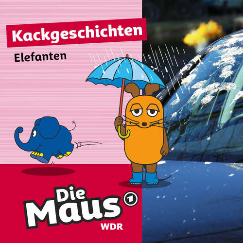 Hoerbuch Die Maus, Kackgeschichten, Folge 14: Elefanten - Die Maus - Lydia Möcklinghoff