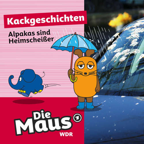 Hoerbuch Die Maus, Kackgeschichten, Folge 27: Alpakas sind Heimscheißer - Die Maus - Lydia Möcklinghoff