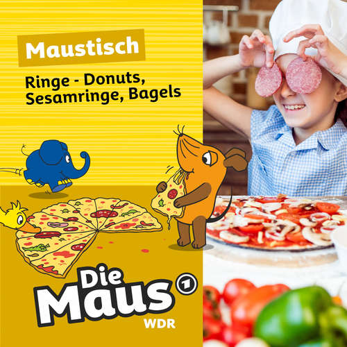 Hoerbuch Die Maus, Maustisch, Folge 17: Ringe - Donuts, Sesamringe, Bagels - Die Maus - Christian Schmitt