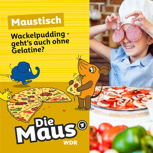 Hoerbuch Die Maus, Maustisch, Folge 18: Wackelpudding - geht's auch ohne Gelatine? - Die Maus - Christian Schmitt