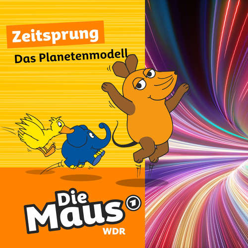 Hoerbuch Die Maus, Zeitsprung, Folge 19: Das Planetenmodell - Die Maus - Tom Erik Rosener
