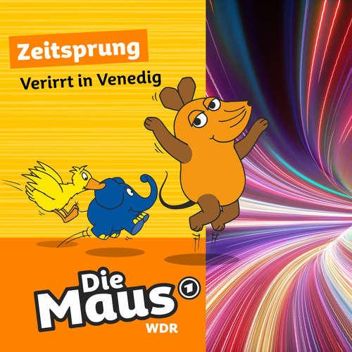 Hoerbuch Die Maus, Zeitsprung, Folge 22: Verirrt in Venedig - Die Maus - Tom Erik Rosener