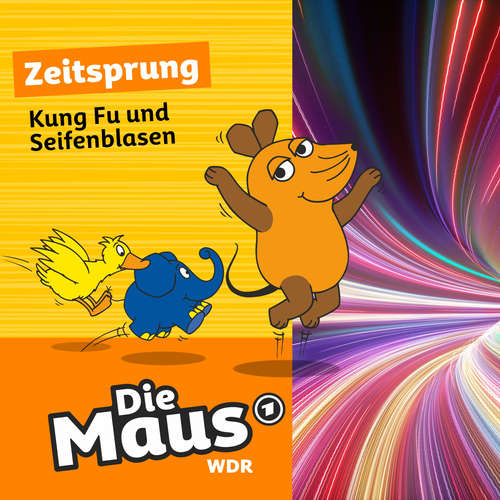 Hoerbuch Die Maus, Zeitsprung, Folge 3: Kung Fu und Seifenblasen - Die Maus - Tom Erik Rosener