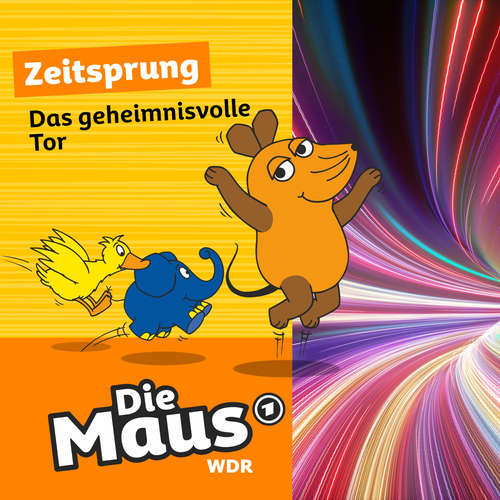 Hoerbuch Die Maus, Zeitsprung, Folge 4: Das geheimnisvolle Tor - Die Maus - Tom Erik Rosener