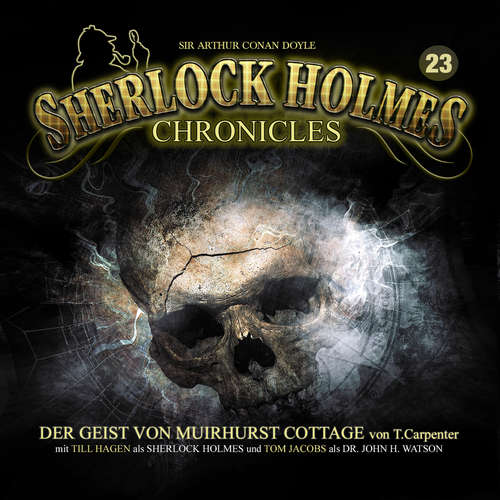 Hoerbuch Sherlock Holmes Chronicles, Folge 23: Der Geist von Muirhurst Cottage - Tanya Carpenter - Tom Jacobs