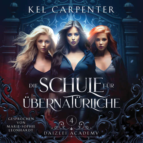 Hoerbuch Die Schule für Übernatürliche 4 - Magische Akademie Hörbuch - Kel Carpenter - Marie-Sophie Leonhardt