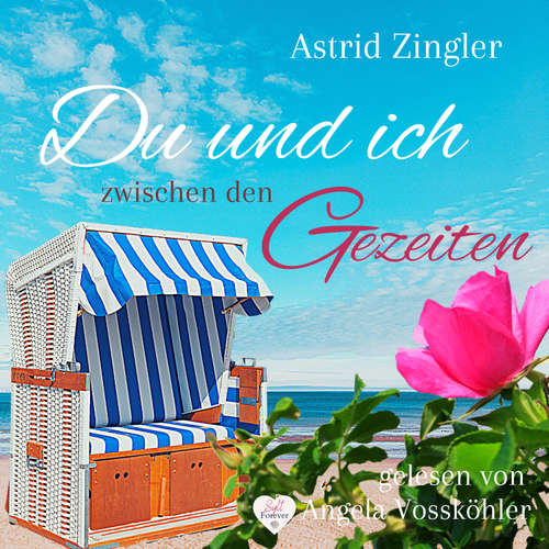Hoerbuch Du und ich zwischen den Gezeiten : Ein Sylt-Roman (Sylt Forever-Reihe) - Astrid Zingler - Angela Vossköhler