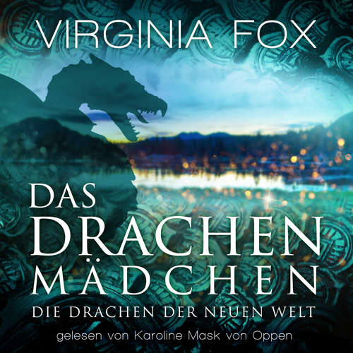 Hoerbuch Das Drachenmädchen - Virginia Fox - Karoline Mask von Oppen