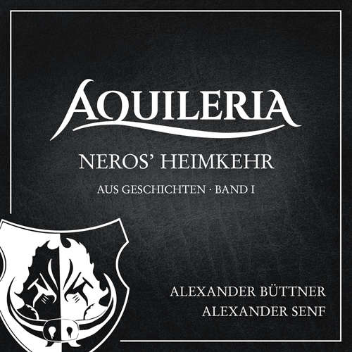 Hoerbuch Neros' Heimkehr (AQUILERIA · aus Geschichten Band I) - Alexander Büttner - Alexander Senf