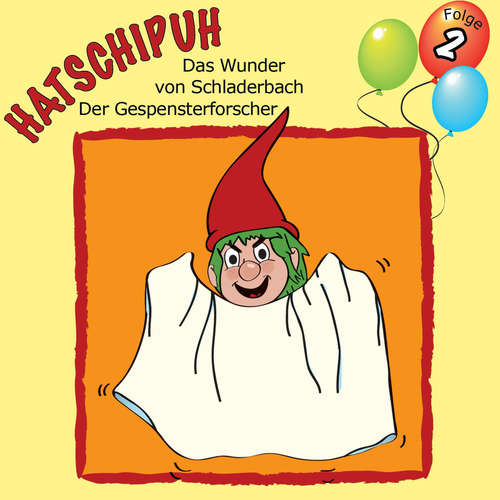 Hoerbuch Hatschipuh - Das Wunder von Schladerbach & Der Gespensterforscher - Ulrich König - Fritz Straßner