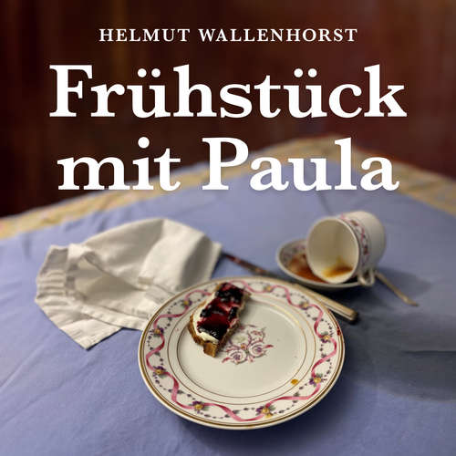 Hoerbuch Frühstück mit Paula - Helmut Wallenhorst - Uve Teschner