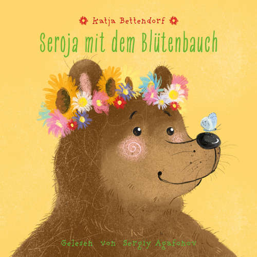 Hoerbuch Seroja mit dem Blütenbauch - Katja Bettendorf - Sergiy Agafonov