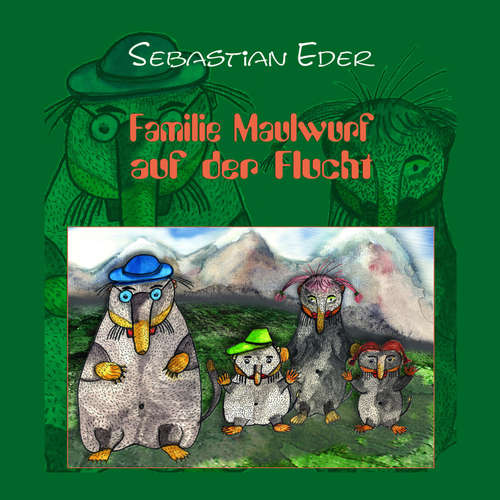 Hoerbuch Familie Maulwurf auf der Flucht - Sebastian Eder - Brigitte Carlsen
