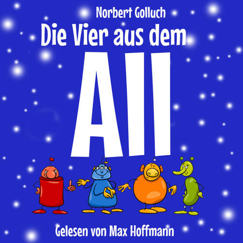 Hoerbuch Die Vier aus dem All - Norbert Golluch - Max Hoffmann