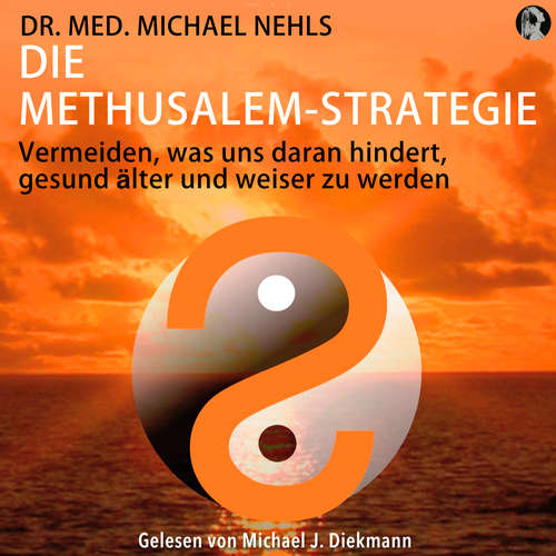 Hoerbuch Die Methusalem-Strategie - Dr. med. Michael Nehls - Michael J. Diekmann
