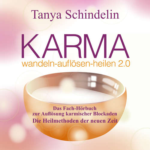 Hoerbuch KARMA wandeln-auflösen-heilen 2.0 - Tanya Schindelin - Tanya Schindelin