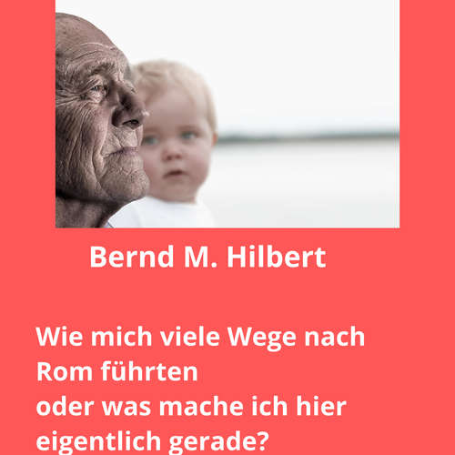 Hoerbuch Wie mich viele Wege nach Rom führten - Bernd Hilbert - Bernd Hilbert