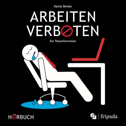 Hoerbuch Arbeiten verboten - Daniel Reinke - Heiko Grauel