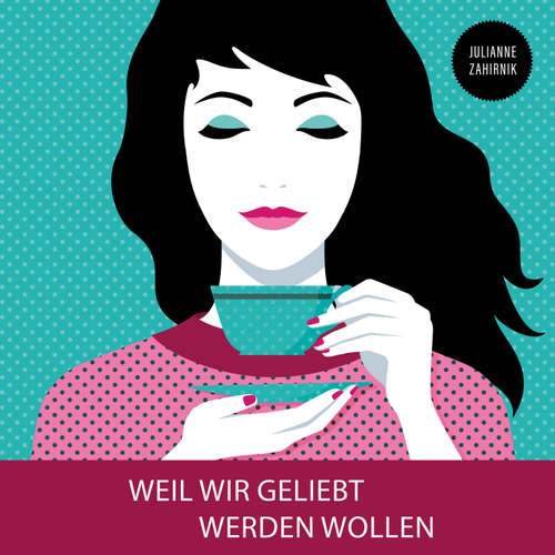 Hoerbuch Weil wir geliebt werden wollen - Julianne Zahirnik - Dominic Kolb