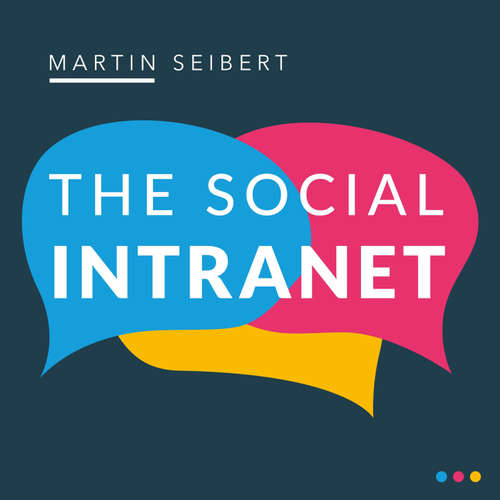Audiobook The Social Intranet: Encouraging Collaboration and Strengthening Communication - Martin Seibert - Robert Bradley