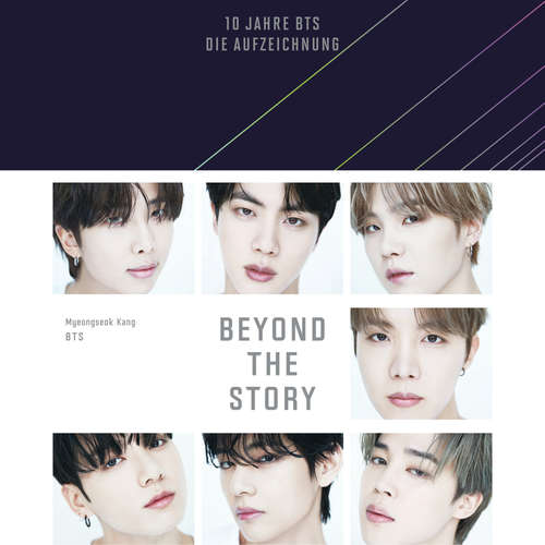 Hoerbuch Beyond The Story - 10 Jahre BTS - Die Aufzeichnung - Myeongseok Kang - Mike Daejeon