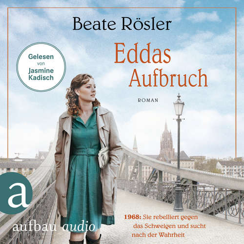 Hoerbuch Eddas Aufbruch - 1968: Sie rebelliert gegen das Schweigen und sucht nach der Wahrheit - Beate Rösler - Jasmine Kadisch