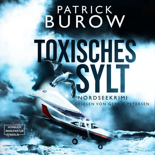 Hoerbuch Toxisches Sylt - Nordseekrimi, Band 2 - Patrick Burow - Gerrit Petersen