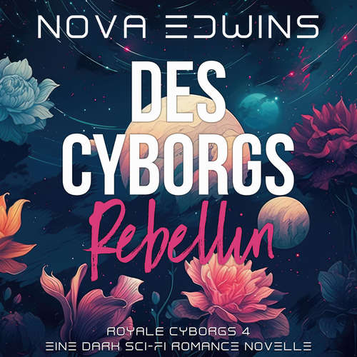 Hoerbuch Des Cyborgs Rebellin - Nova Edwins - Leni Engel