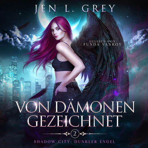 Hoerbuch Von Dämonen gezeichnet -Shadow City: Dunkler Engel Band 2 - Fantasy Hörbuch - Jen L. Grey - Funda Vanroy