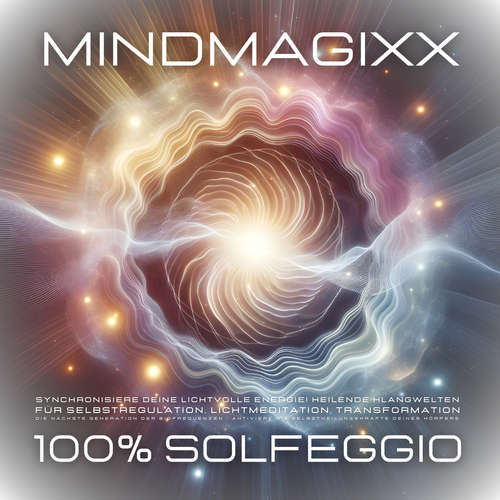 Hoerbuch 100% Solfeggio - Heilsame Frequenzen für Selbstregulation, Herzmeditation, Transformation - mindMAGIXX Heilsame Solfeggio Frequenzen - mindMAGIXX Heilsame Solfeggio Frequenzen