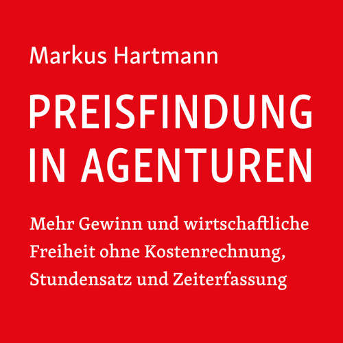 Hoerbuch Preisfindung in Agenturen - Markus Hartmann - Markus Hartmann