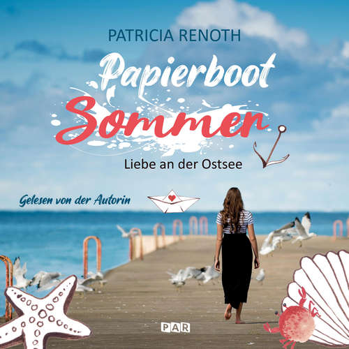 Hoerbuch Papierbootsommer - Liebe an der Ostsee - Patricia Renoth - Patricia Renoth
