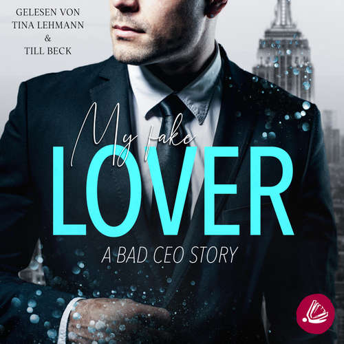 Hoerbuch My Fake Lover: A Bad CEO Story - Olivia Swan - Tina Lehmann