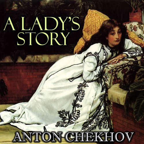 Audiobook A Lady's Story - Anton Chekhov - Peter Coates
