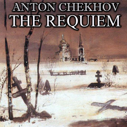 Audiobook The Requiem - Anton Chekhov - Peter Coates
