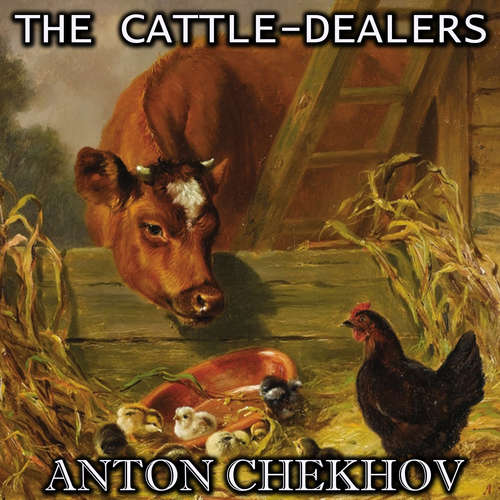 Audiobook The Cattle-Dealers - Anton Chekhov - Peter Coates