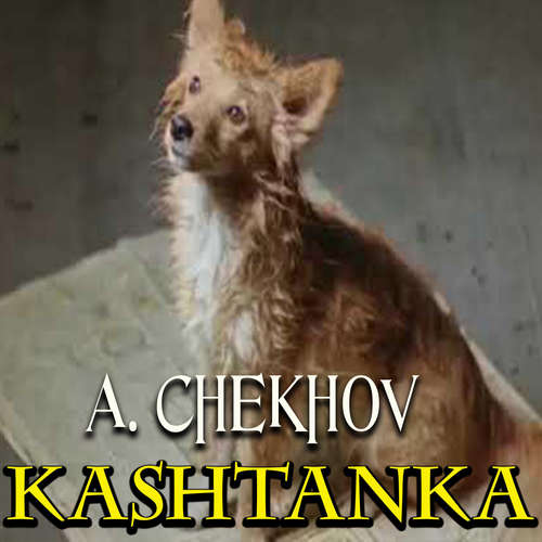 Audiobook Kashtanka - Anton Chekhov - Peter Coates