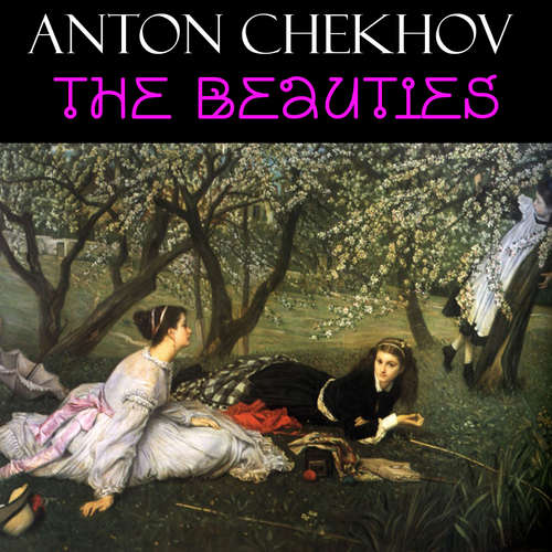 Audiobook The Beauties - Anton Chekhov - Peter Coates