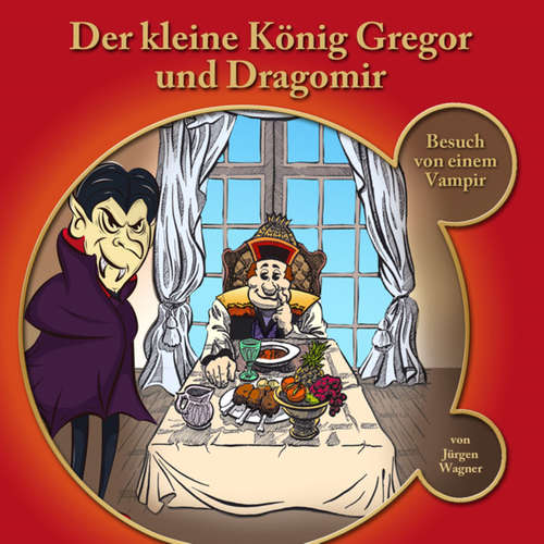 Hoerbuch Der kleine König Gregor, Kapitel 1: Der kleine König Gregor und Dragomir - Jürgen Wagner - Iris Rufner
