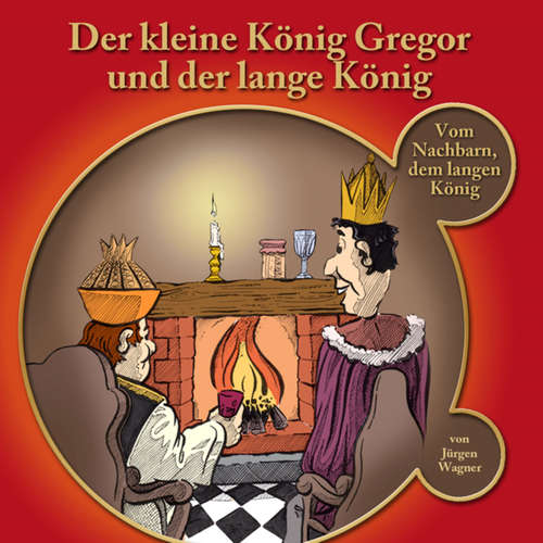Hoerbuch Der kleine König Gregor, Kapitel 2: Der kleine König Gregor und der lange König - Jürgen Wagner - Iris Rufner
