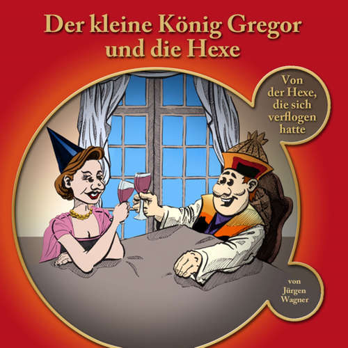 Hoerbuch Der kleine König Gregor, Kapitel 3: Der kleine König Gregor und die Hexe - Jürgen Wagner - Iris Rufner