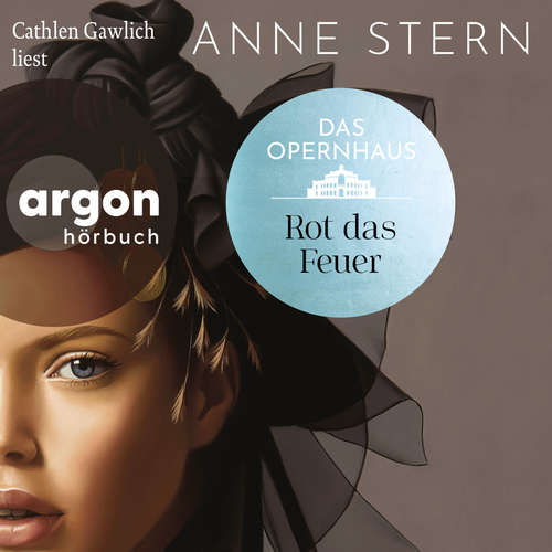 Hoerbuch Das Opernhaus: Rot das Feuer - Die Dresden-Reihe, Band 2 - Anne Stern - Cathlen Gawlich