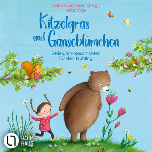 Hoerbuch Kitzelgras und Gänseblümchen - 5-Minuten-Geschichten für den Frühling - Rouven Stenneken - Philipp Schepmann