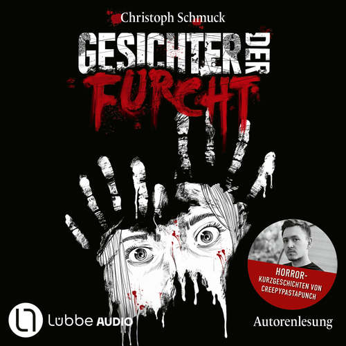 Hoerbuch Gesichter der Furcht - Horrorkurzgeschichten von CreepyPastaPunch - Christoph Schmuck - Christoph Schmuck